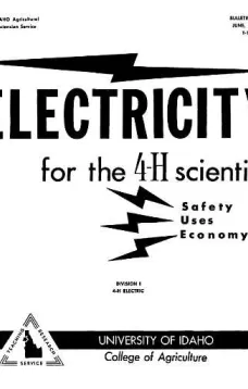 Electricity for the 4-H Scientist
Idaho Agricultural Extension Service Bulletin 396, June, 1962