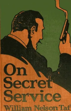 On Secret Service
Detective-Mystery Stories Based on Real Cases Solved by Government Agents