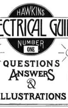 Hawkins Electrical Guide, Number One
Questions, Answers, & Illustrations, a Progressive Course of Study for Engineers, Electricians, Students and Those Desiring to Acquire a Working Knowledge of Electricity and Its Applications