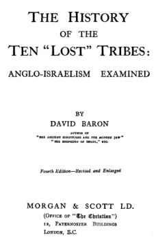 The History of the Ten "Lost" Tribes: Anglo-Israelism Examined