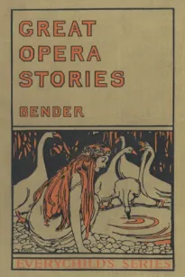 Great Opera Stories
Taken from Original Sources in Old German