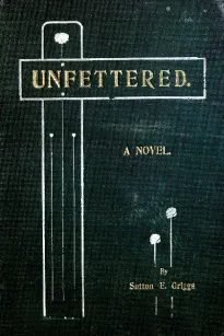 Unfettered: A Novel