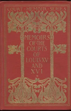 Memoirs of the Courts of Louis XV and XVI. — Complete
Being secret memoirs of Madame Du Hausset, lady's maid to Madame de Pompadour, and of the Princess Lamballe