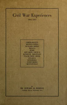 Civil War Experiences, 1862-1865
Chickamauga, Mission Ridge, Buzzard Roost, Resaca, Rome, New Hope Church, Kenesaw Mountain, Peach Tree Creek, Atlanta, Jonesboro, Averysboro, Bentonville