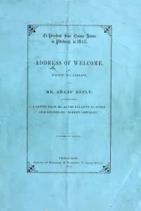 Ex-President John Quincy Adams in Pittsburgh in 1843
Address of Welcome, by Wilson McCandless, and Mr. Adams' Reply; together with a letter from Mr. Adams Relative to Judge Brackenridge's "Modern Chivalry."
