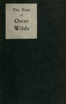 The Trial of Oscar Wilde, from the Shorthand Reports