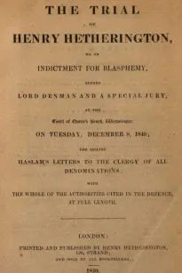 The Trial of Henry Hetherington, on an Indictment for Blasphemy