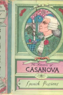 The Memoirs of Jacques Casanova de Seingalt, Vol. VI (of VI), "Spanish Passions"
The First Complete and Unabridged English Translation, Illustrated with Old Engravings