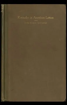 Kentucky in American Letters, 1784-1912. Vol. 1 of 2