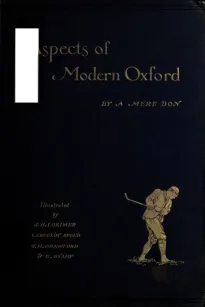 Aspects of Modern Oxford, by a Mere Don