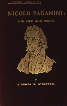 Nicolo Paganini: His Life and Work