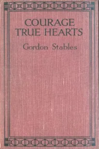 Courage, True Hearts: Sailing in Search of Fortune
