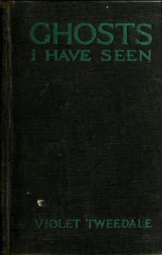 Ghosts I Have Seen, and Other Psychic Experiences