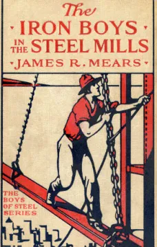 The Iron Boys in the Steel Mills; or, Beginning Anew in the Cinder Pits