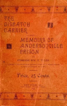 The Dispatch Carrier and Memoirs of Andersonville Prison