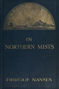 In Northern Mists: Arctic Exploration in Early Times (Volume 1 of 2)