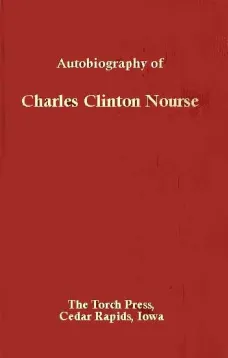 Autobiography of Charles Clinton Nourse
Prepared for use of Members of the Family
