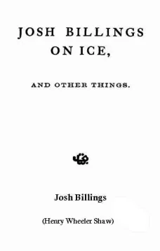 Josh Billings on Ice, and Other Things