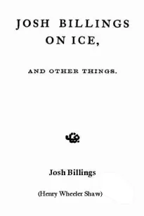 Josh Billings on Ice, and Other Things