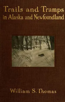 Trails and Tramps in Alaska and Newfoundland