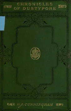 Chronicles of Dustypore
A Tale of Modern Anglo-Indian Society