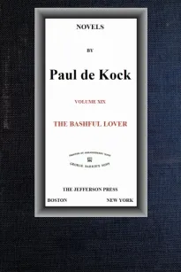 The Bashful Lover (Novels of Paul de Kock Volume XIX)