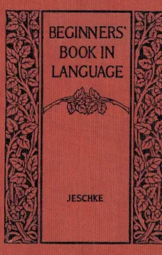 Beginners' Book in Language
A Book for the Third Grade