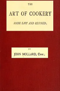 The Art of Cookery
Made Easy and Refined