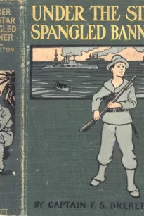 Under the Star-Spangled Banner
A Tale of the Spanish-American War