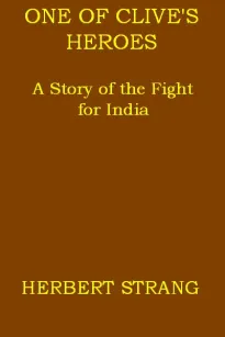 One of Clive's Heroes: A Story of the Fight for India