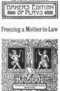 Freezing a Mother-in-Law; or, Suspended Animation: A farce in one act