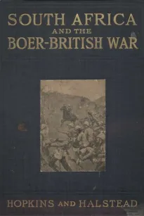 South Africa and the Boer-British War, Volume I
Comprising a History of South Africa and its people,
including the war of 1899 and 1900