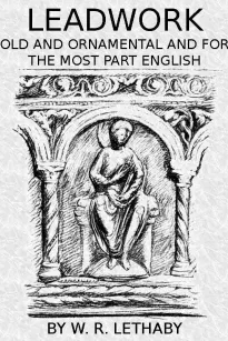 Leadwork, Old and Ornamental and for the most part English