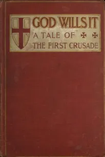 God Wills It!
A Tale of the First Crusade.