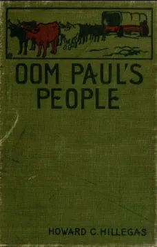 Oom Paul's People
A Narrative of the British-Boer Troubles in South Africa, with a History of the Boers, the Country, and its Institutions