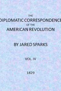 The Diplomatic Correspondence of the American Revolution, Vol. 04