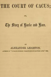 The Court of Cacus
Or The Story of Burke and Hare