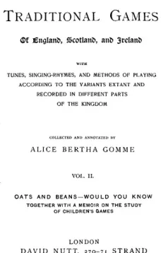 The Traditional Games of England, Scotland, and Ireland (Vol II of II)
With Tunes, Singing-Rhymes, and Methods of Playing etc.