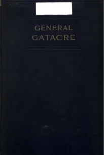 General Gatacre
The Story of the Life and Services of Sir William Forbes
Gatacre, K.C.B., D.S.O., 1843-1906
