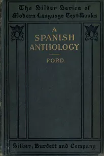 A Spanish Anthology
 
A Collection of Lyrics from the Thirteenth Century Down to the Present Time