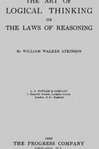 The Art of Logical Thinking; Or, The Laws of Reasoning
