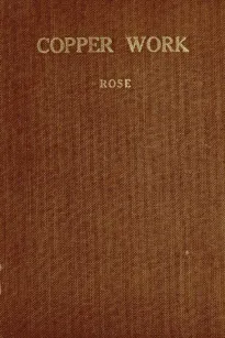 Copper Work
A Text Book for Teachers and Students in the Manual Arts