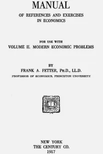 Manual of References and Exercises in Economics
For Use with Volume II. Modern Economic Problems