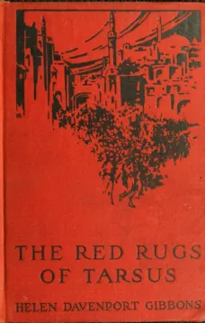 The Red Rugs of Tarsus
A Woman's Record of the Armenian Massacre of 1909