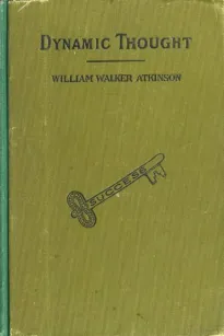Dynamic Thought; Or, The Law of Vibrant Energy