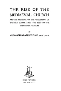The Rise of the Mediaeval Church
And its Influence on the Civilization of Western Europe
from The First to the The Thirteen Century