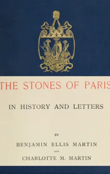 The Stones of Paris in History and Letters, Volume I (of 2)