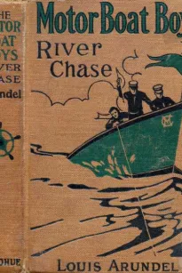 Motor Boat Boys' River Chase
or, Six Chums Afloat and Ashore