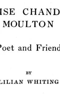 Louise Chandler Moulton
Poet and Friend