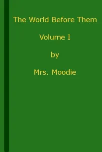 The World Before Them: A Novel. Volume 1 (of 3)